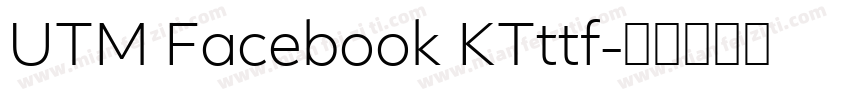 UTM Facebook KTttf字体转换